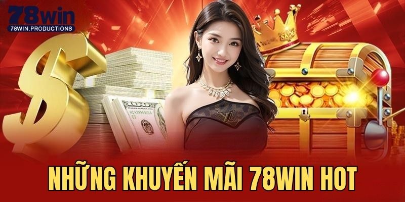 Khuyến mãi 78Win - Ưu đãi cá cược hấp dẫn dành cho hội viên 5 Nhiều chương trình khuyến mãi 78Win hot đang được diễn ra